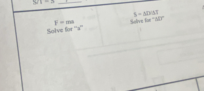 S/1=S
_
S=△ D/△ T
F=ma
Solve for “ a ” Solve for “∆D”