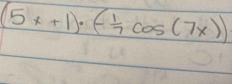 (5x+1)· (- 1/7 cos (7x))