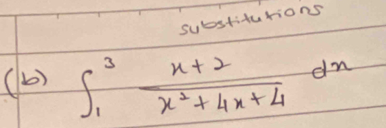 substiturions 
(b) ∈t _1^(3frac x+2)x^2+4x+4dx