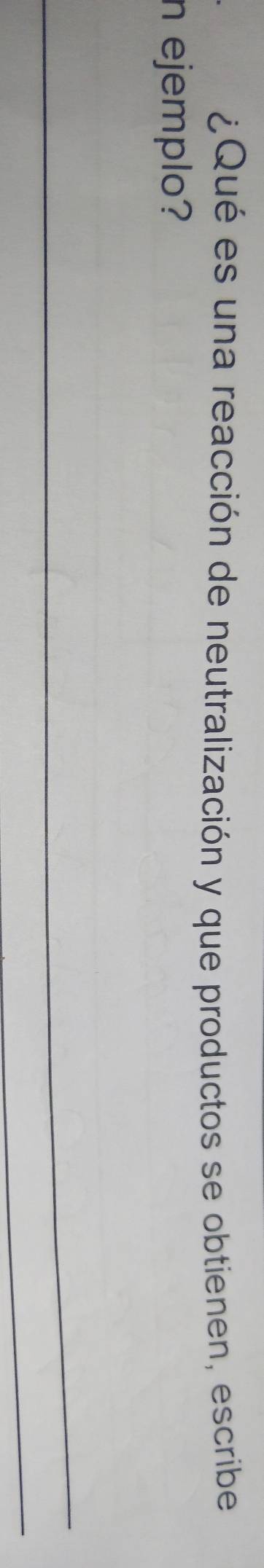 ¿Qué es una reacción de neutralización y que productos se obtienen, escribe 
n ejemplo?