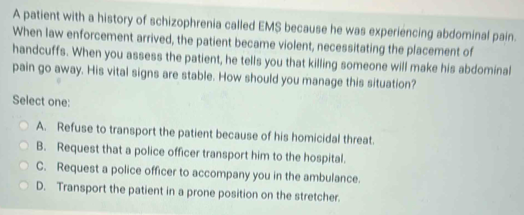 Solved: A patient with a history of schizophrenia called EM$ because he ...