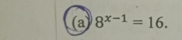 8^(x-1)=16.