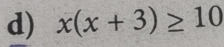 x(x+3)≥ 10