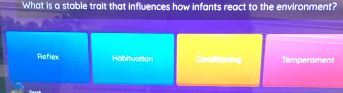 Solved: What is a stable trait that influences how infants react to the ...