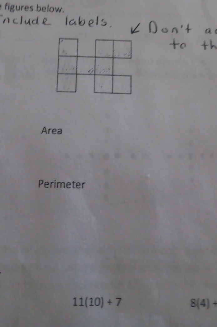 figures below. 
Area 
Perimeter
11(10)+7
8(4)+