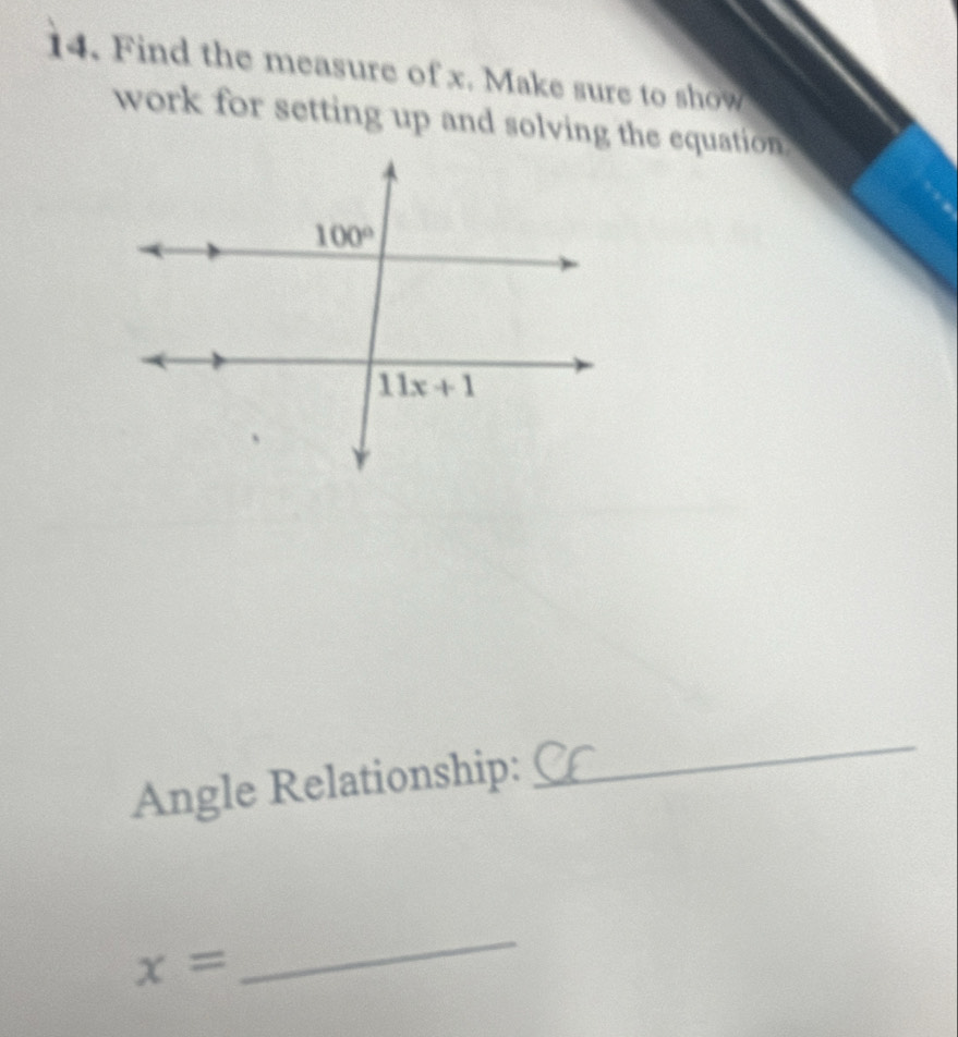 Find the measure of x. Make sure to show
work for setting up and solving the equation 
Angle Relationship:
_
x=
_