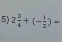 2 3/4 +(- 1/2 )=