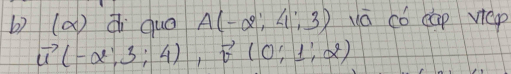 di quá A(-∈fty ,4,3) vā có cap vep
vector u(-∈fty ,3;4), vector v(0;1,alpha )