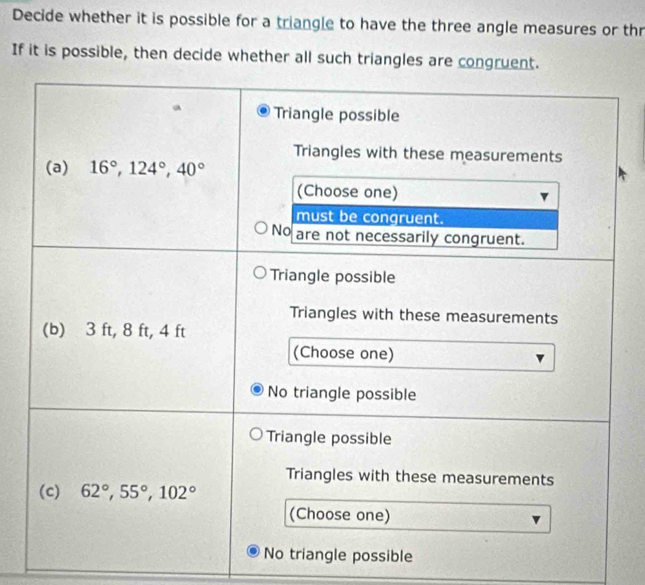 Decide whether it is possible for a triangle to have the three angle measures or thr
If it is possible, then decide whether all such triangles are congruent.