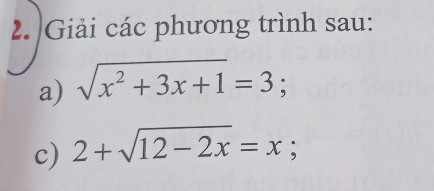 Giải các phương trình sau: 
a) sqrt(x^2+3x+1)=3; 
c) 2+sqrt(12-2x)=x;