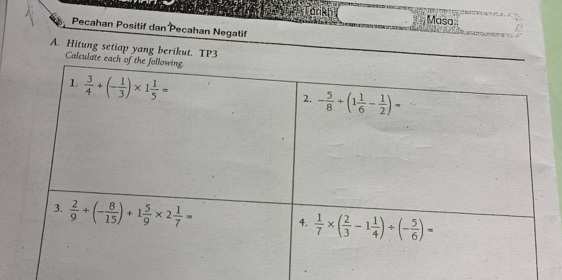 arikh Masa
Pecahan Positif dan Pecahan Negatif
A. Hitung setiap yang berikut. TP3
Calculate