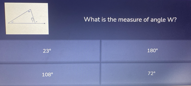 What is the measure of angle W?
23°
180°
108°
72°