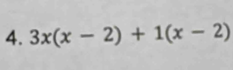 3x(x-2)+1(x-2)