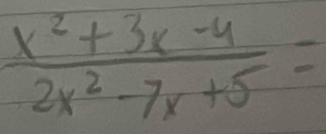  (x^2+3x-4)/2x^2-7x+5 =