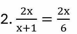  2x/x+1 = 2x/6 