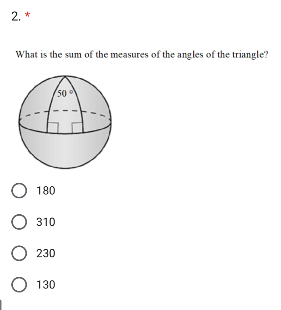 What is the sum of the measures of the angles of the triangle?
180
310
230
130