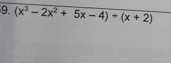 (x^3-2x^2+5x-4)/ (x+2)