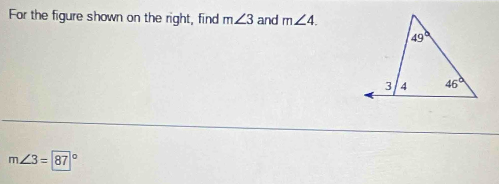 For the figure shown on the right, find m∠ 3 and m∠ 4.
m∠ 3=87°