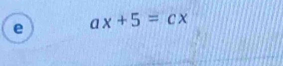 ax+5=cx