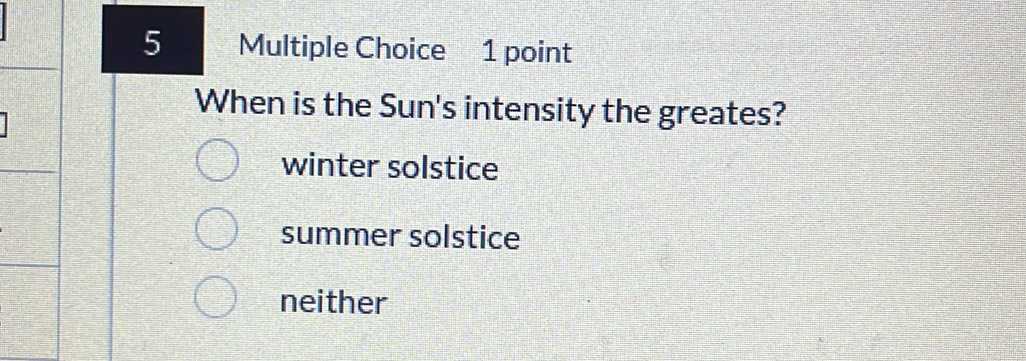 When is the Sun's intensity the greates?
winter solstice
summer solstice
neither