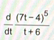  d/dt frac (7t-4)^5t+6