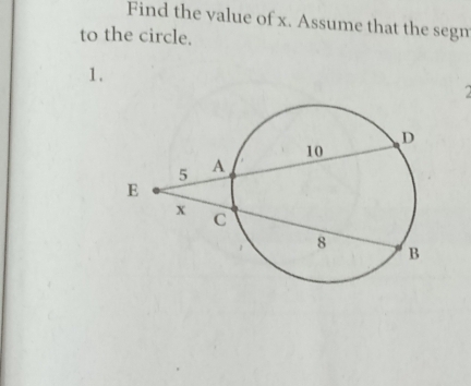 Find the value of x. Assume that the segm 
to the circle. 
1.