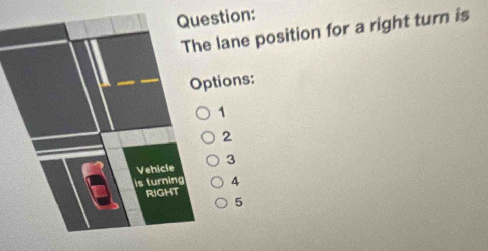 tion:
lane position for a right turn is
ions:
1
2
3
4
5