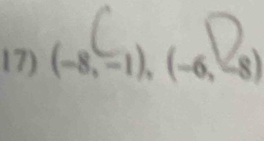 x=
□  
17) (-8,-1),(-6,-8) (□)^(□)