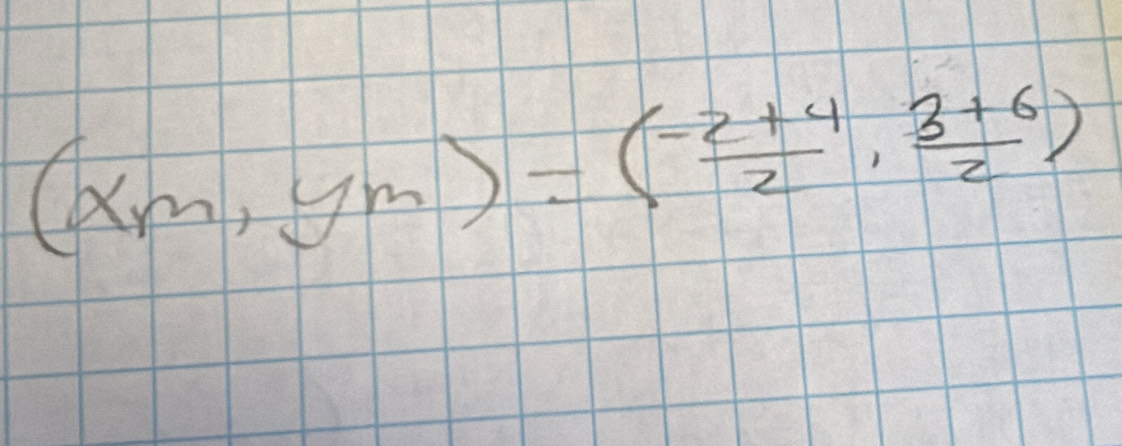 (x_m,y_m)=( (-2+4)/2 , (3+6)/2 )