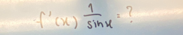 f'(x) 1/sin x = (