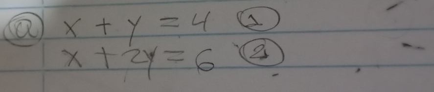 x+y=4
x+2y=6 2