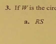 If W is the cir 
a. RS