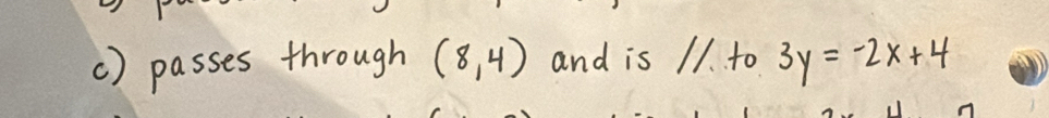 passes through (8,4) and is 11 to 3y=-2x+4