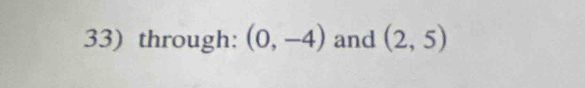 through: (0,-4) and (2,5)