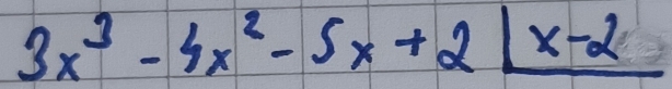 3x^3-4x^2-5x+21x-2