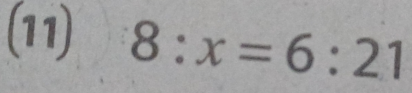 (11)
8:x=6:21