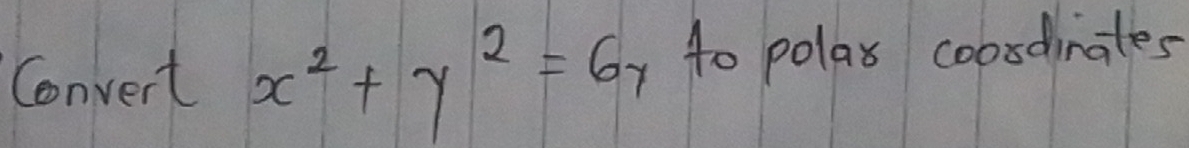 Convert x^2+y^2=67 to polay coosdinates