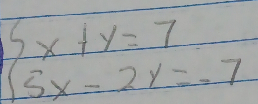 beginarrayl x+y=7 5x-2y=-7endarray.