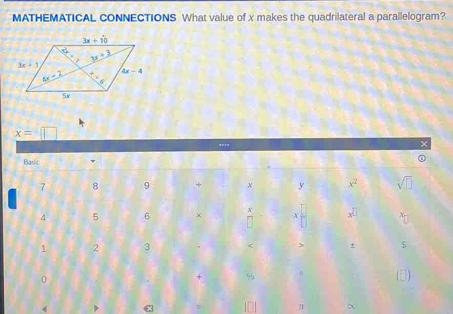 MATHEMATICAL CONNECTIONS What value of x makes the quadrilateral a parallelogram?
x=□
4
=
π X