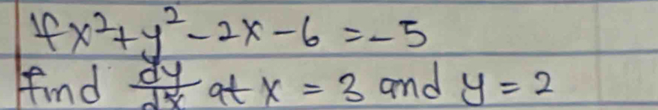 4x^2+y^2-2x-6=-5
find  dy/dx atx=3 and y=2