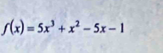 f(x)=5x^3+x^2-5x-1