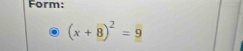 Form:
(x+8)^2=9