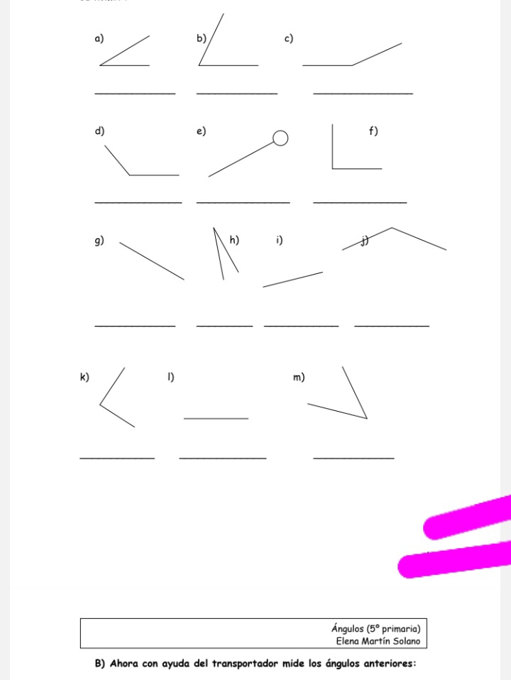 Ángulos (5° primaria) 
Elena Martín Solano 
B) Ahora con ayuda del transportador mide los ángulos anteriores: