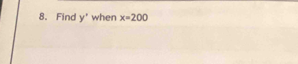 Find y' when x=200