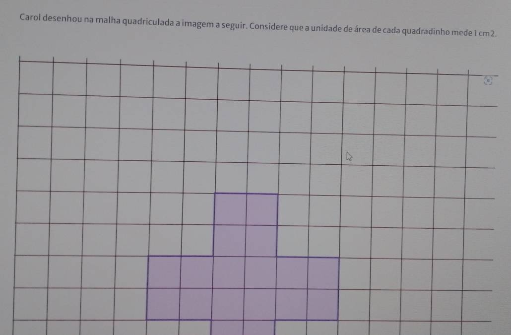 Carol desenhou na malha quadriculada a imagem a seguir. Considere que a unidade de área de cada quadradinho mede 1 cm2.