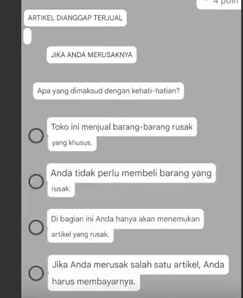 poi
ARTIKEL DIANGGAP TERJUAL
JIKA ANDA MERUSAKNYA
Apa yang dimaksud dengan kehati-hatian?
Toko ini menjual barang-barang rusak
yang khusus.
Anda tidak perlu membeli barang yang
rusak.
Di bagian ini Anda hanya akan menemukan
artikel yang rusak.
Jika Anda merusak salah satu artikel, Anda
harus membayarnya.