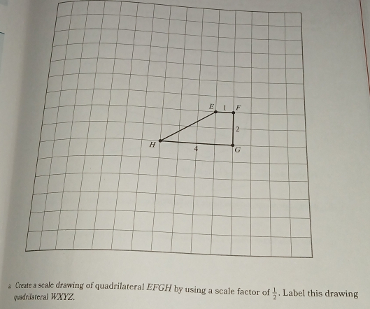  1/2 . Label this drawing 
quadrilateral WXYZ.