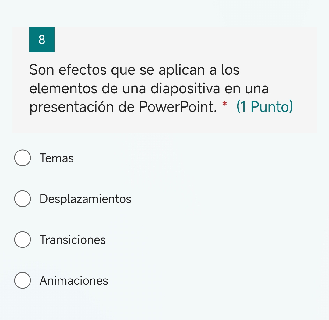 Son efectos que se aplican a los
elementos de una diapositiva en una
presentación de PowerPoint. * (1 Punto)
Temas
Desplazamientos
Transiciones
Animaciones