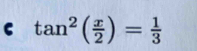 tan^2( x/2 )= 1/3 