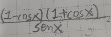  ((1-cos x)(1+cos x))/sin x 